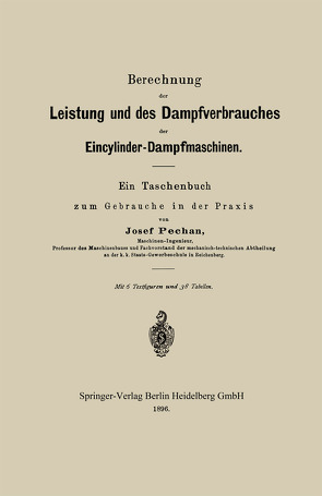 Berechnung der Leistung und des Dampfverbrauches der Eincylinder-Dampfmaschinen von Pechan,  Josef