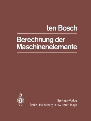 Berechnung der Maschinenelemente von TenBosch,  M.
