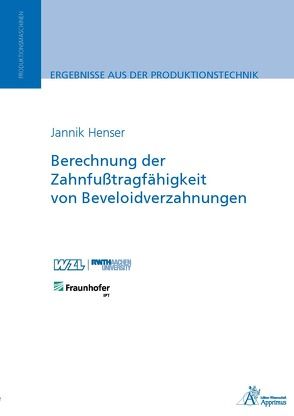 Berechnung der Zahnfußtragfähigkeit von Beveloidverzahnungen von Henser,  Jannik