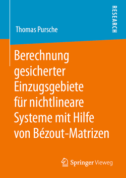 Berechnung gesicherter Einzugsgebiete für nichtlineare Systeme mit Hilfe von Bézout-Matrizen von Pursche,  Thomas