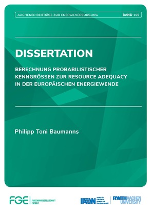 Berechnung probabilistischer Kenngrößen zur Resource Adequacy in der europäischen Energiewende von Baumanns,  Philipp Toni, Moser,  Albert