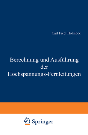 Berechnung und Ausführung der Hochspannungs-Fernleitungen von Holmboe,  Carl Fred.
