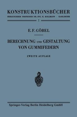 Berechnung und Gestaltung von Gummifedern von Göbel,  Ernst F.