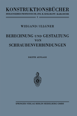 Berechnung und Gestaltung von Schraubenverbindungen von Illgner,  Karl-Heinrich, Wiegand,  Heinrich