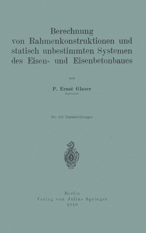 Berechnung von Rahmenkonstruktionen und statisch unbestimmten Systemen des Eisen- und Eisenbetonbaues von Glaser,  Ernst