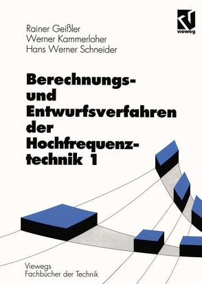 Berechnungs- und Entwurfsverfahren der Hochfrequenztechnik 1 von Geissler,  Rainer, Kammerloher,  Werner, Schneider,  Hans Werner