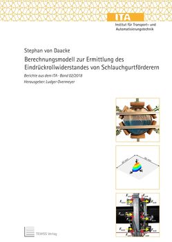 Berechnungsmodell zur Ermittlung des Eindrückrollwiderstandes von Schlauchgurtförderern von Overmeyer,  Ludger, von Daacke,  Stephan
