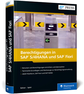 Berechtigungen in SAP S/4HANA und SAP Fiori von Bahser,  Jamsheed, Spöri,  Maria