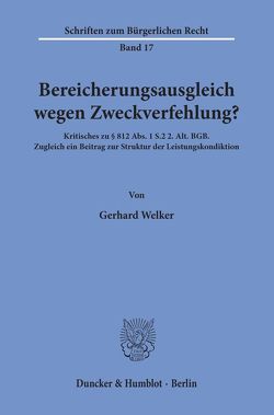 Bereicherungsausgleich wegen Zweckverfehlung? von Welker,  Gerhard