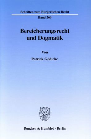 Bereicherungsrecht und Dogmatik. von Gödicke,  Patrick