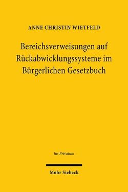 Bereichsverweisungen auf Rückabwicklungssysteme im Bürgerlichen Gesetzbuch von Wietfeld,  Anne Christin