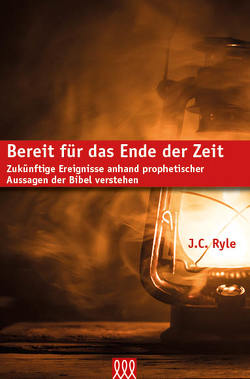 Bereit für das Ende der Zeit von Ryle,  J C