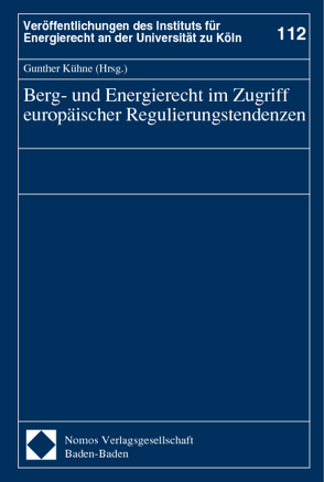 Berg- und Energierecht im Zugriff europäischer Regulierungstendenzen von Kühne,  Gunther