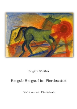Bergab Bergauf im Pferdesattel von Günther,  Brigitte