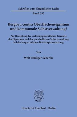 Bergbau contra Oberflächeneigentum und kommunale Selbstverwaltung? von Schenke,  Wolf-Rüdiger