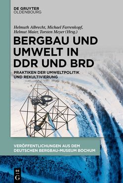 Bergbau und Umwelt in DDR und BRD von Albrecht,  Helmuth, Farrenkopf,  Michael, Maier,  Helmut, Meyer,  Torsten