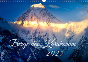 Berge des Karakorum (Wandkalender 2023 DIN A3 quer) von Weigelt,  Holger