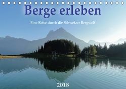 Berge erleben 2018 – Eine Reise durch die Schweizer Bergwelt (Tischkalender 2018 DIN A5 quer) von Wetter,  Lukas