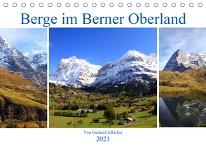 Berge im Berner Oberland (Tischkalender 2021 DIN A5 quer) von Albicker,  Gerhard