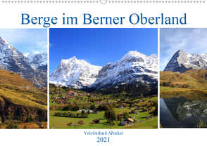 Berge im Berner Oberland (Wandkalender 2021 DIN A2 quer) von Albicker,  Gerhard