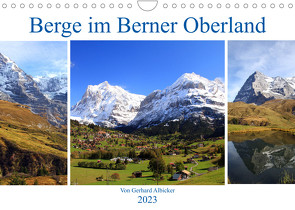 Berge im Berner Oberland (Wandkalender 2023 DIN A4 quer) von Albicker,  Gerhard