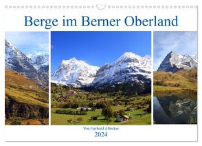 Berge im Berner Oberland (Wandkalender 2024 DIN A3 quer), CALVENDO Monatskalender von Albicker,  Gerhard