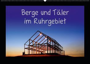 Berge und Täler im Ruhrgebiet (Wandkalender 2019 DIN A2 quer) von Nowaczyk,  Thomas
