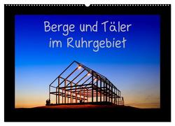 Berge und Täler im Ruhrgebiet (Wandkalender 2024 DIN A2 quer), CALVENDO Monatskalender von Nowaczyk,  Thomas