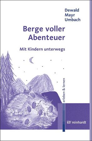 Berge voller Abenteuer von Dewald,  Wilfried, Mayr,  Wolfgang, Umbach,  Klaus