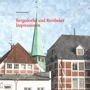 Bergedorfer und Reinbeker Impressionen von Hartmann,  Ronald