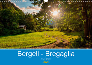 Bergell – Bregaglia Impressionen (Wandkalender 2023 DIN A3 quer) von Bricalli,  Bruno