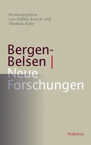Bergen-Belsen – Neue Forschungen von Knoch,  Habbo, Rahe,  Thomas