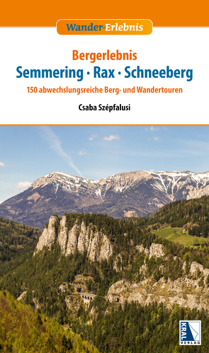 Bergerlebnis Schneeberg – Rax – Semmering von Kriz,  Karel, Szepfalusi,  Csaba