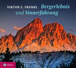 Bergerlebnis und Sinnerfahrung von Frankl,  Viktor E., Handl,  Christian