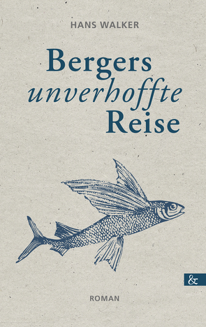 Bergers unverhoffte Reise von Walker,  Hans