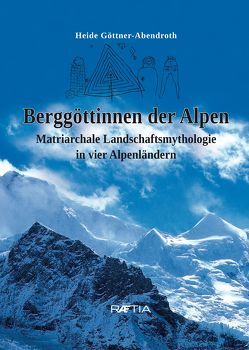 Berggöttinnen der Alpen von Göttner-Abendroth,  Heide