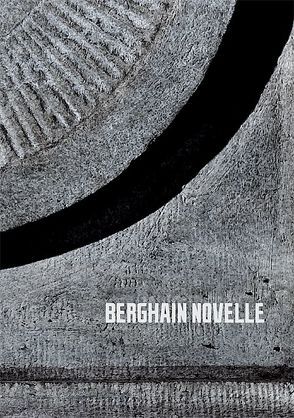 BERGHAIN NOVELLE von Bechtold,  Matias, Feireiss,  Lukas, Göpfert,  Florian, Hofstetter,  Alekos, MV.Stein