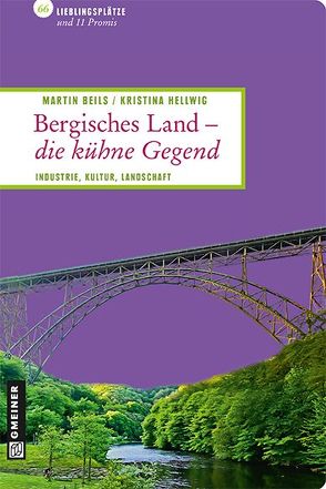 Bergisches Land – die kühne Gegend von Beils,  Martin, Hellwig,  Kristina