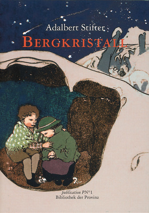 Bergkristall von Bauriedl,  Otto, Pils,  Richard, Stifter,  Adalbert