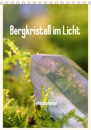Bergkristall im Licht / Planer (Tischkalender 2021 DIN A5 hoch) von Poetsch,  Rolf