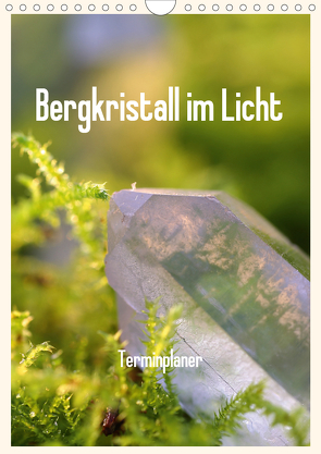 Bergkristall im Licht / Planer (Wandkalender 2021 DIN A4 hoch) von Poetsch,  Rolf