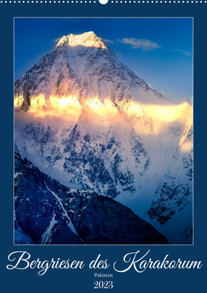 Bergriesen des Karakorum (Wandkalender 2023 DIN A2 hoch) von Weigelt,  Holger