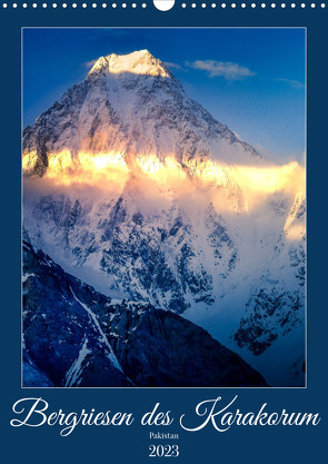 Bergriesen des Karakorum (Wandkalender 2023 DIN A3 hoch) von Weigelt,  Holger