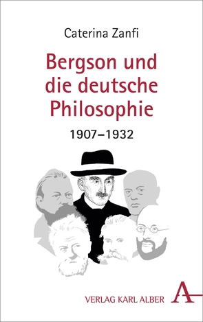 Bergson und die deutsche Philosophie 1907-1932 von Nickl,  Peter, Worms,  Frédéric, Zanfi,  Caterina