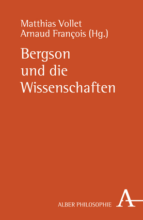 Bergson und die Wissenschaften von Francois,  Arnaud, Vollet,  Matthias