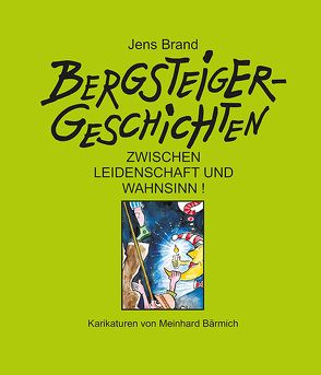 Bergsteigergeschichten von Bärmich,  Meinhard, Brand,  Jens