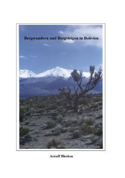 Bergwandern und Bergsteigen in Bolivien von Blecken,  Arnulf