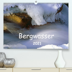 Bergwasser (Premium, hochwertiger DIN A2 Wandkalender 2021, Kunstdruck in Hochglanz) von Fischer,  Dieter
