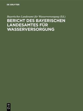 Bericht des Bayerischen Landesamtes für Wasserversorgung von Bayerisches Landesamt für Wasserversorgung