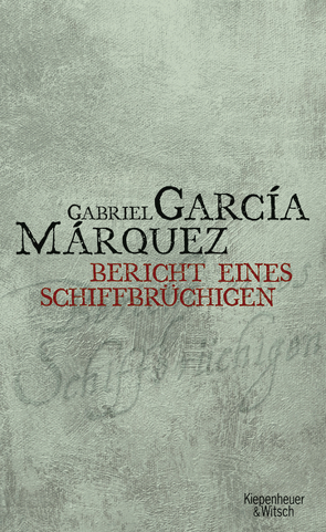 Bericht eines Schiffbrüchigen von García Márquez,  Gabriel